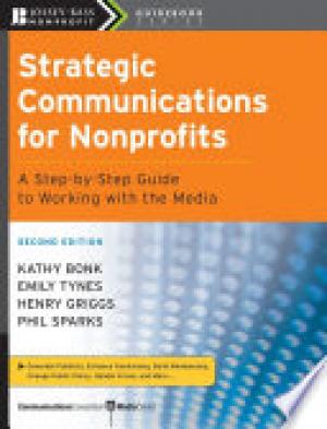 Strategic communications for non-profits a step-by-step guide to working with the media